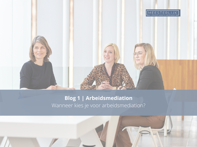 Blog 1 | Wanneer kies je voor arbeidsmediation?