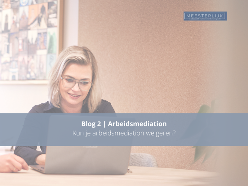 Blog 2 | Kun je arbeidsmediation weigeren?